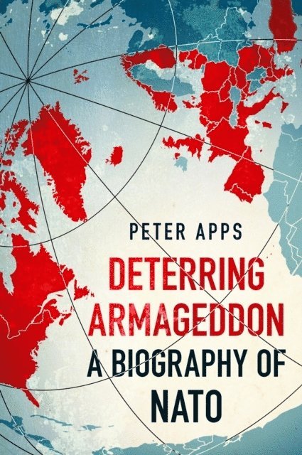 Deterring Armageddon: A Biography of NATO 1