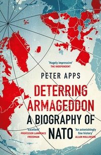 bokomslag Deterring Armageddon: A Biography of NATO