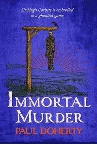 bokomslag Immortal Murder (Hugh Corbett Mysteries, Book 25)