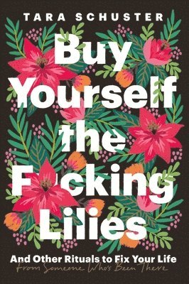 bokomslag Buy Yourself the F*cking Lilies