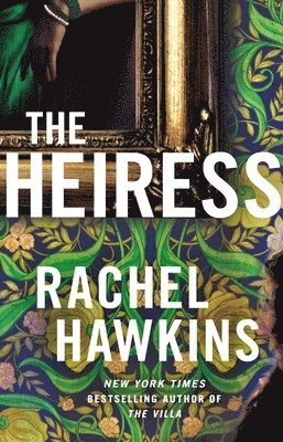 bokomslag The Heiress : The deliciously dark and gripping new thriller from the New York Times bestseller