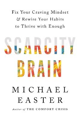 Michael Easter - Scarcity Brain, Inbunden