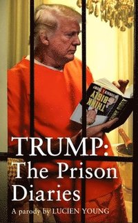 bokomslag Trump: The Prison Diaries