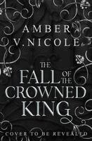 Amber V. Nicole - The Fall of the Crowned King, Häftad. Tillgänglighet: Kommande
