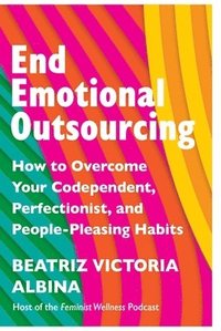 bokomslag End Emotional Outsourcing