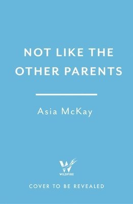 Asia Mackay - Not Like the Other Parents, Häftad