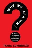 Tania Lombrozo - Why We Ask Why, Häftad