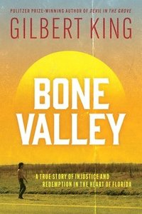 bokomslag Bone Valley: A True Story of Injustice and Redemption in the Heart of Florida