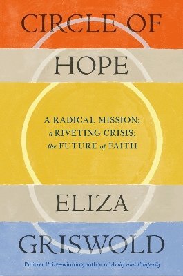 bokomslag Circle of Hope: A radical mission; a riveting crisis; the future of faith