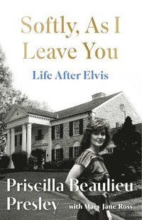 bokomslag Softly, As I Leave You: Life After Elvis