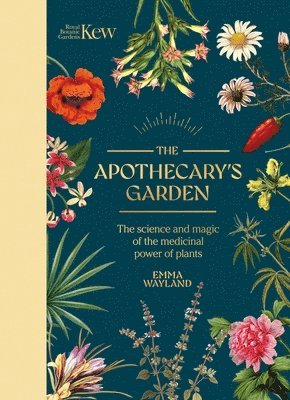 Royal Botanic Gardens, Kew, Emma Wayland - Apothecary's Garden, Inbunden