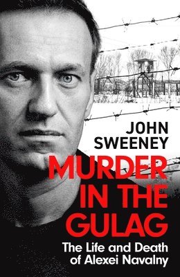 John Sweeney - Murder in the Gulag, Inbunden