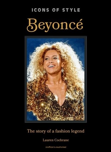Lauren Cochrane - Icons of Style: Beyoncé, Inbunden