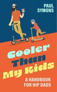 bokomslag Cooler Than My Kids:A Handbook for Hip Dads