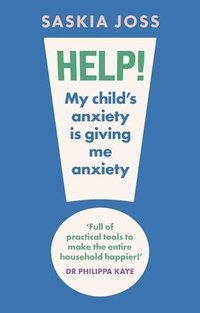 bokomslag Help! My Child's Anxiety is Giving Me Anxiety
