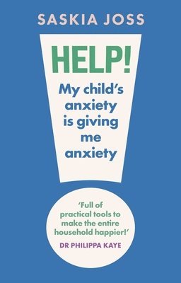 bokomslag Help! My Child's Anxiety is Giving Me Anxiety