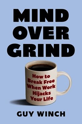 Guy Winch - Mind Over Grind, Häftad