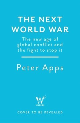 bokomslag Next World War: The new age of global conflict and the fight to stop it