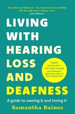 Samantha Baines - Living With Hearing Loss and Deafness, Häftad