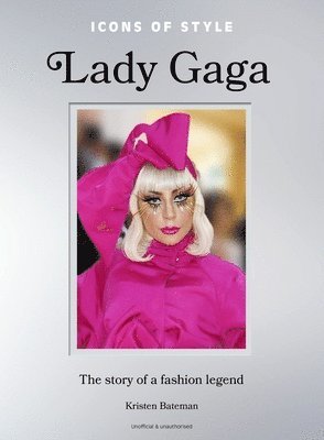 Kristen Bateman - Icons of Style: Lady Gaga, Inbunden