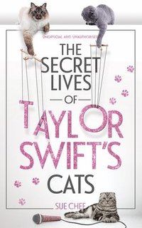 bokomslag The Secret Lives of Taylor Swifts Cats