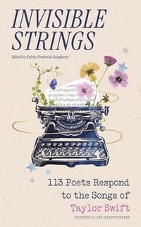 bokomslag Invisible Strings - 113 Poets Respond to the Songs of Taylor Swift