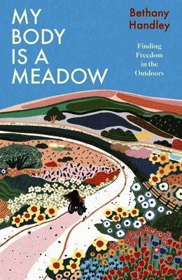 Bethany Handley - My Body is a Meadow, Inbunden