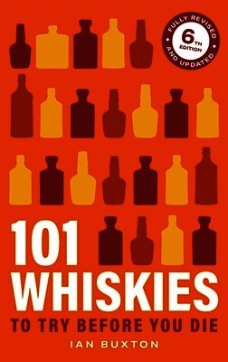 101 Whiskies To Try Before You Die 6th Edition