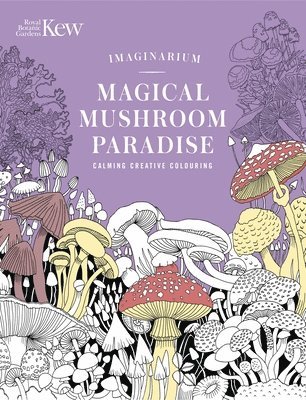 N/A - Kew Imaginarium: Magical Mushroom Paradise, Häftad