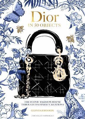 Glenys Johnson - Dior in 50 Objects, Inbunden