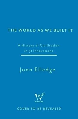 Jonn Elledge - 31 Inventions that Built Our World, Inbunden