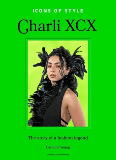 Caroline Young - Icons of Style: Charli XCX, Inbunden