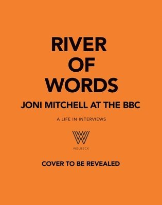 Joni Mitchell, Tom Hagler - River of Words: Joni Mitchell at the BBC, Inbunden