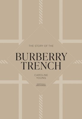 Caroline Young - Story of the Burberry Trench, Inbunden