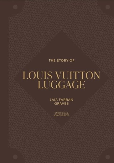 Laia Farran Graves - Story of Louis Vuitton Luggage, Inbunden