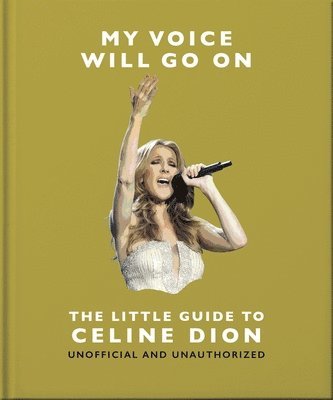 bokomslag My Voice Will Go On: The Little Guide to Celine Dion