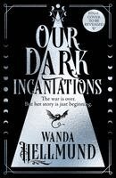 Wanda Hellmund - Our Dark Incantations, Inbunden