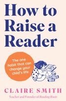 Claire Smith - How to Raise a Reader, Häftad. Tillgänglighet: Kommande