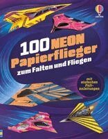 Abigail Wheatley - 100 NEON-Papierflieger zum Falten und Fliegen, Häftad