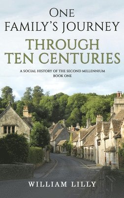 William Lilly - One Family's Journey Through Ten Centuries, Inbunden