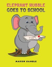 bokomslag Elephant Hubble Goes to School