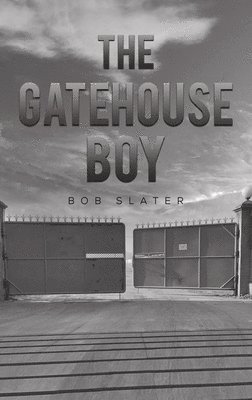 Bob Slater - Gatehouse Boy, Inbunden