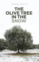 Habib Fekih - Olive Tree in the Snow, Inbunden