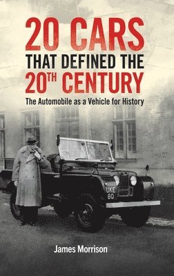 James Morrison - Twenty Cars that Defined the 20th Century, Inbunden