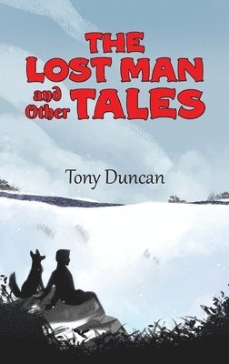 Tony Duncan - Lost Man and Other Tales, Inbunden