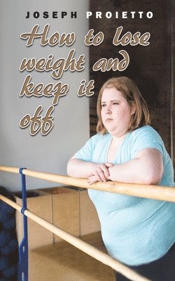 bokomslag How to Lose Weight and Keep It Off