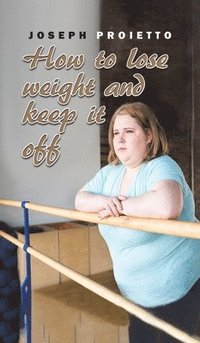 bokomslag How to Lose Weight and Keep It Off