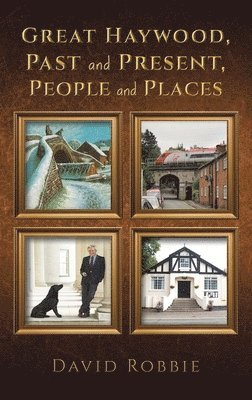 David Robbie - Great Haywood, Past and Present, People and Places, Inbunden
