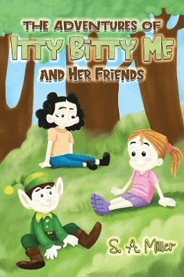 The Adventures of Itty Bitty Me and Her Friends 1