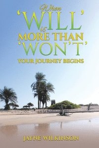 bokomslag When 'Will' is More Than 'Won't' - Your Journey Begins